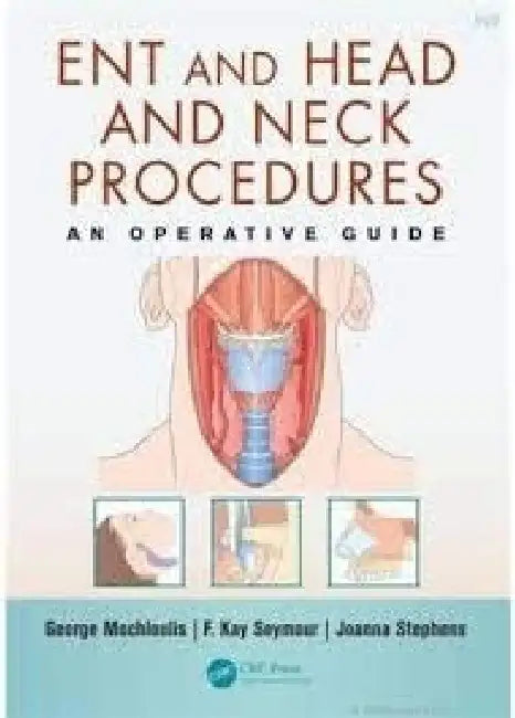 ENT And Head And Neck Procedures An Operative Guide by Mochloulis G
