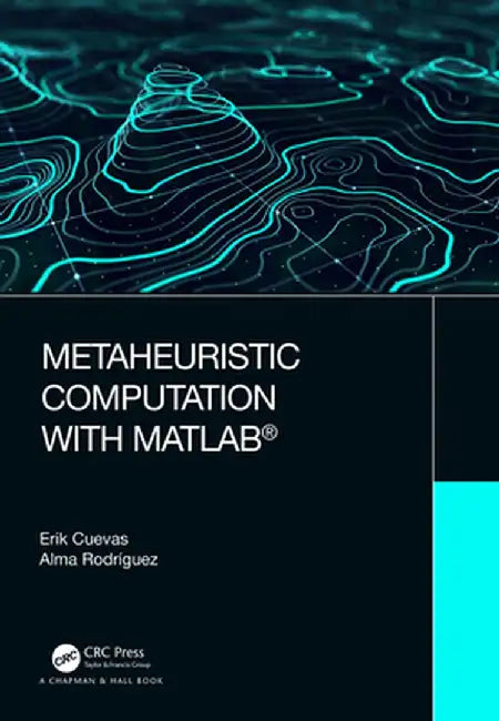 Metaheuristic Computation with MATLAB® by Cuevas