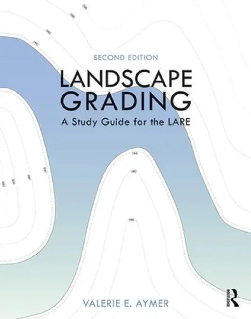Landscape Grading: A Study Guide for the Lare by Valerie E. Aymer
