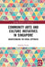 Community Arts and Culture Initiatives in Singapore: Understanding the Nodal Approach by Trivic Zdravko