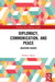 Diplomacy, Communication, and Peace: Selected Essays by William Maley