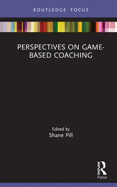 Perspectives on Game-Based Coaching by Shane Pill