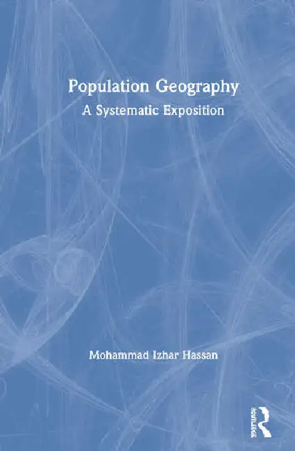 Population Geography: A Systematic Exposition by Hassan Mohammad Izhar