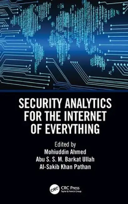 Security Analytics for the Internet of Everything by Mohuiddin Ahmed