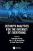 Security Analytics for the Internet of Everything by Mohuiddin Ahmed