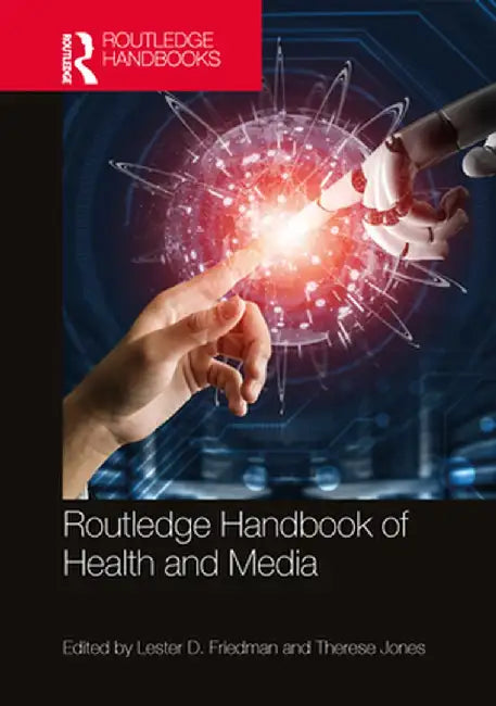 Routledge Handbook of Health and Media by Friedman, Lester D.