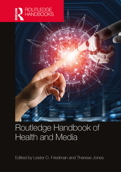Routledge Handbook of Health and Media by Friedman, Lester D.
