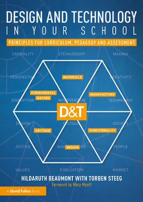 Design and Technology in Your School: Principles for Curriculum, Pedagogy and Assessment by HildaRuth Beaumont