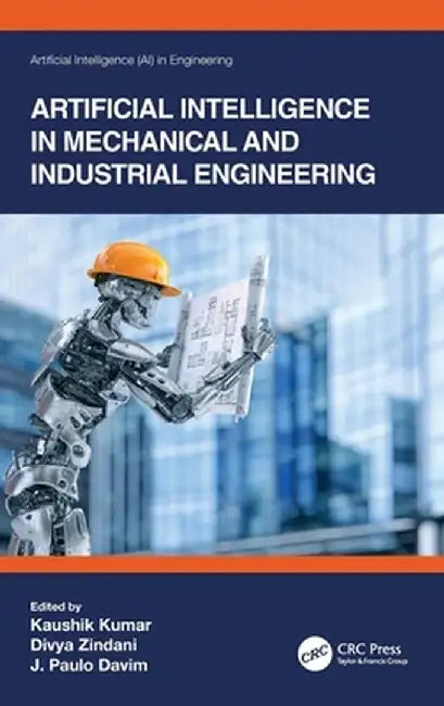 Artificial Intelligence in Mechanical and Industrial Engineering by Kumar, Kaushik