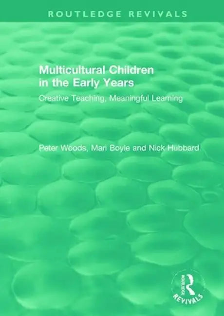 Multicultural Children in the Early Years: Creative Teaching, Meaningful Learning by Peter Woods