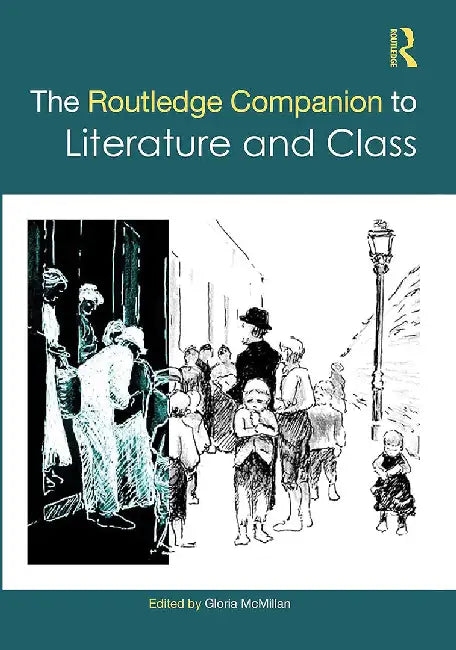The Routledge Companion to Literature and Class by Salyga, Michelle