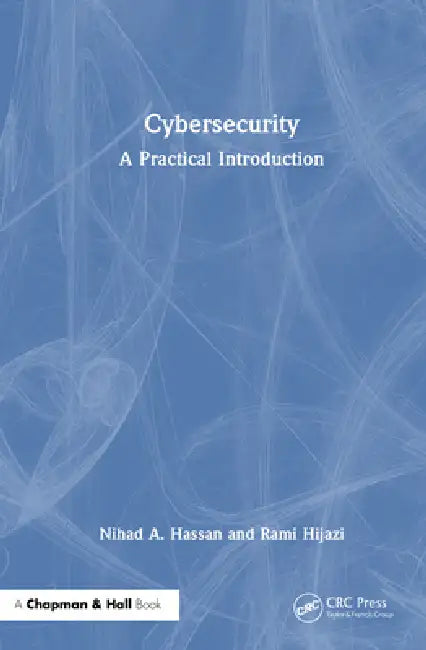 Cybersecurity: A Practical Introduction by Nihad A. Hassan, Rami Hijazi