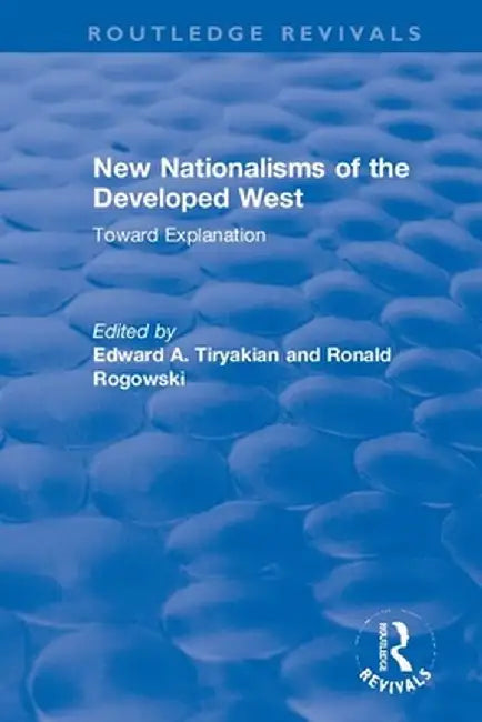 New Nationalisms of the Developed West: Toward Explanation by Edward Tiryakian