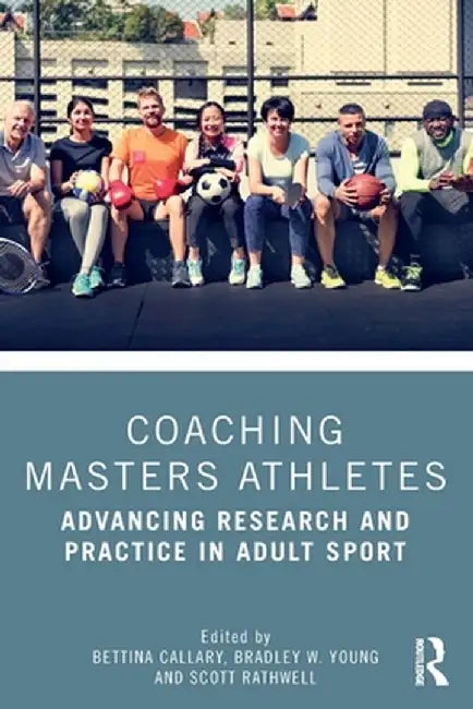Coaching Masters Athletes by Bettina Callary