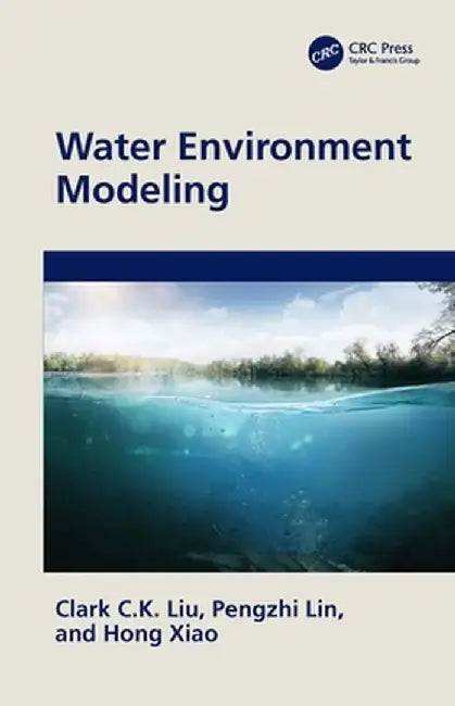 Water Environment Modeling by Clark C.K. Liu