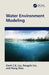 Water Environment Modeling by Clark C.K. Liu