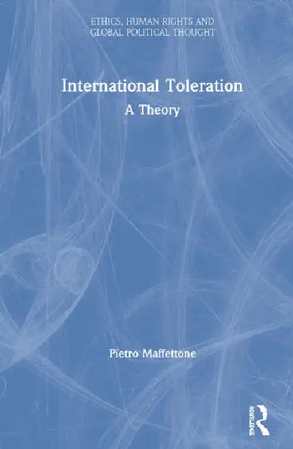 International Toleration: A Theory by Maffettone Pietro