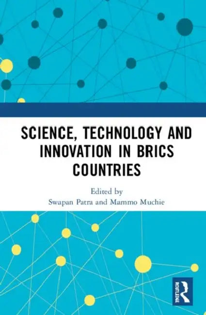 Science, Technology and Innovation in Brics Countries by Patra Swapan Kumar