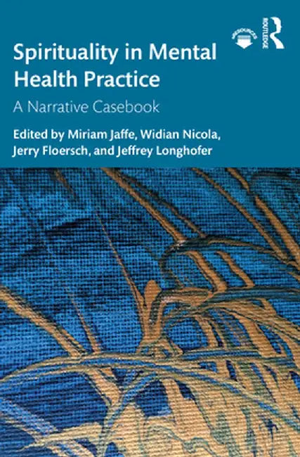 Spirituality in Mental Health Practice: A Narrative Casebook by Miriam Jaffe