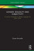 Gender, Sexuality and Subjectivity: A Lacanian Perspective on Identity, Language and Queer Theory by Duane Rousselle