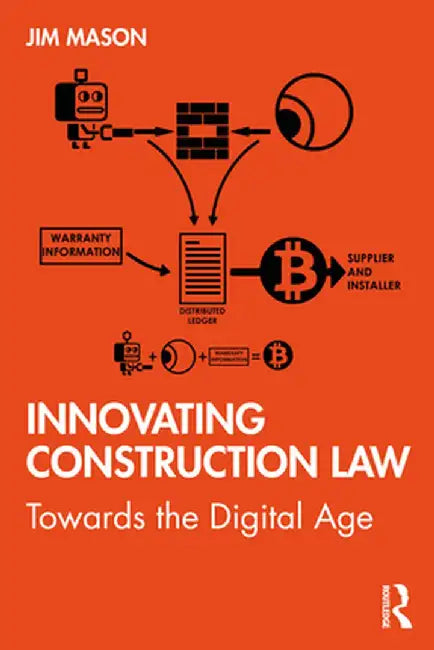 Innovating Construction Law: Towards the Digital Age by Jim Mason