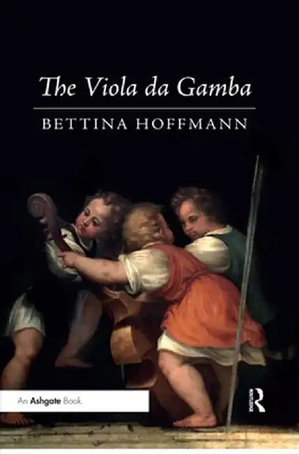 The Viola Da Gamba by Bettina Hoffmann