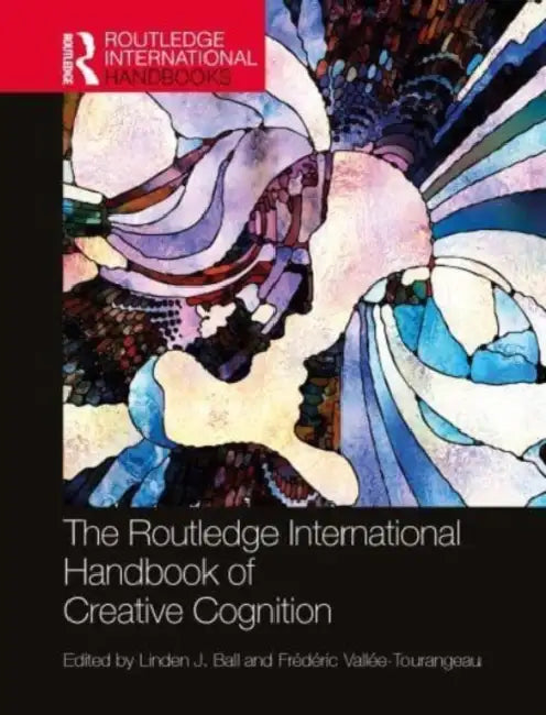 The Routledge International Handbook of Creative Cognition by Ball Linden J.