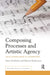 Composing Processes and Artistic Agency: Tacit Knowledge in Composing by Tasos Zembylas