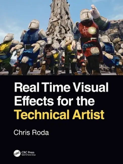 Real Time Visual Effects for the Technical Artist by Chris Roda