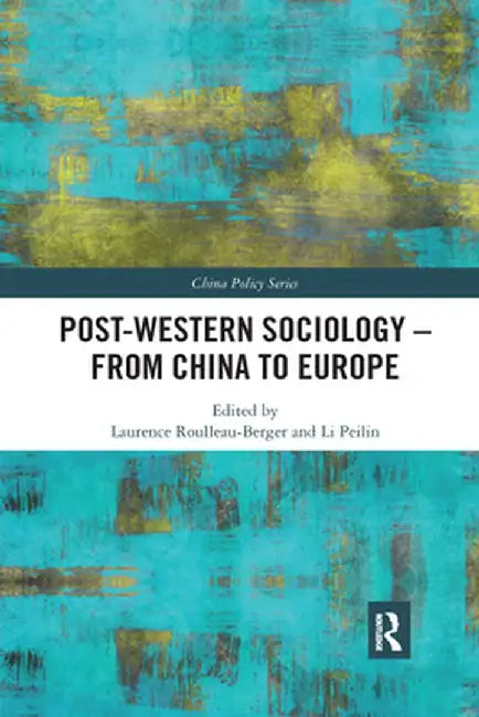 Post-Western Sociology - From China to Europe by Laurence Roulleau-Berger