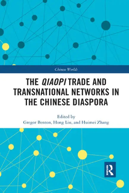 The Qiaopi Trade and Transnational Networks in the Chinese Diaspora by Gregor Benton