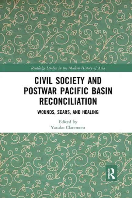 Civil Society and Postwar Pacific Basin Reconciliation by Yasuko Claremont