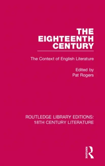 The Eighteenth Century: The Context of English Literature by Rogers Pat