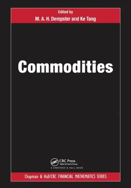 Commodities by M. A. H. Dempster, Ke Tang