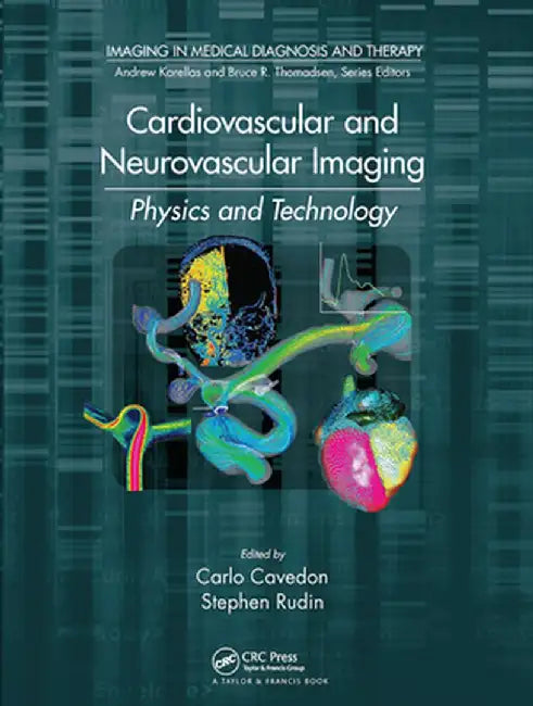 Cardiovascular and Neurovascular Imaging: Physics and Technology by Carlo Cavedon