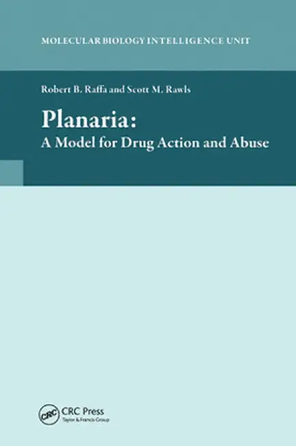 Planaria: A Model for Drug Action and Abuse by Robert B. Raffa