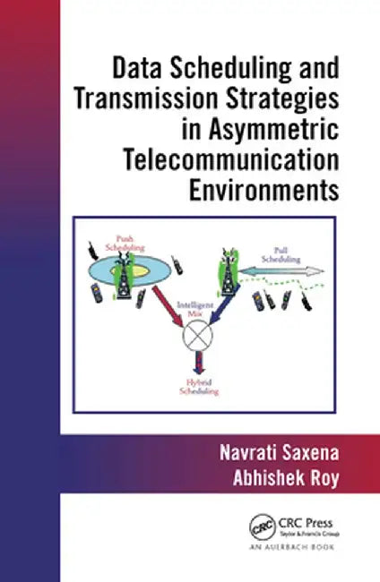 Data Scheduling and Transmission Strategies in Asymmetric Telecommunication Environments by Abhishek Roy