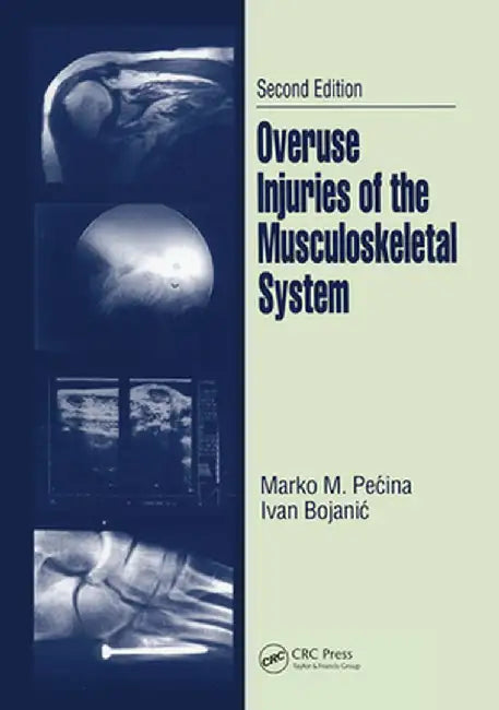Overuse Injuries of the Musculoskeletal System, Second Edition by Marko M. Pecina