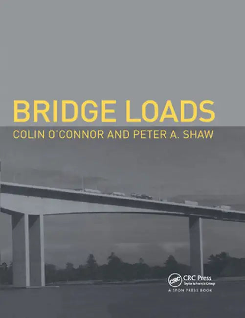 Bridge Loads: An International Perspective by Colin O'Connor