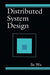 Distributed System Design by Jie Wu