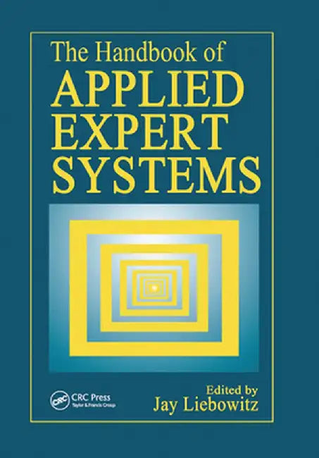 The Handbook of Applied Expert Systems by Jay Liebowitz