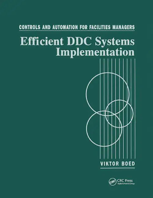 Controls and Automation for Facilities Managers: Efficient DDC Systems Implementation by Viktor Boed