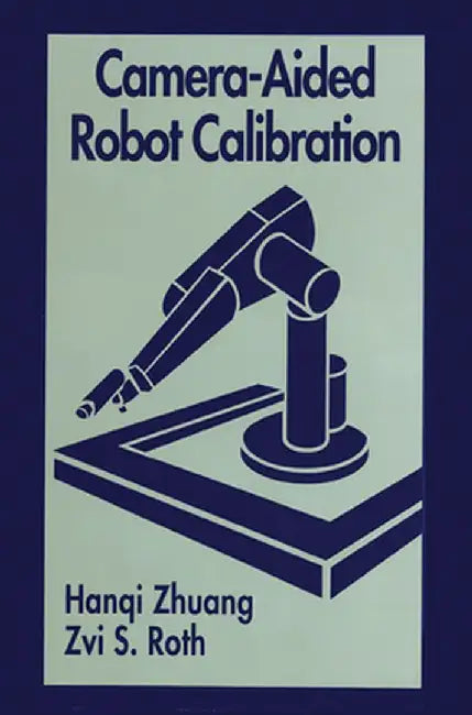 Camera-Aided Robot Calibration by Hangi Zhuang