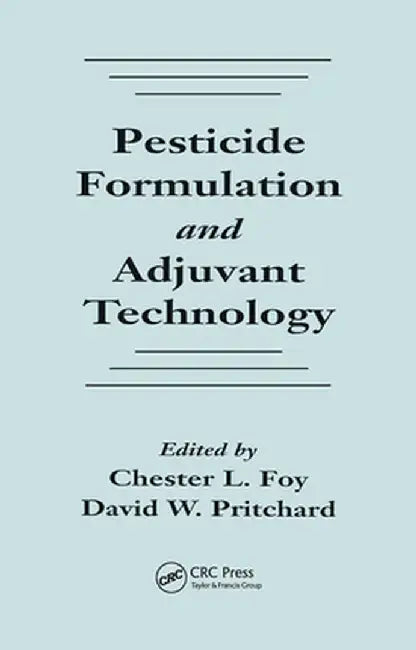 Pesticide Formulation and Adjuvant Technology by Chester L. Foy