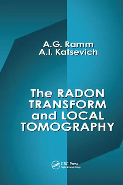The Radon Transform and Local Tomography by Alexander G. Ramm
