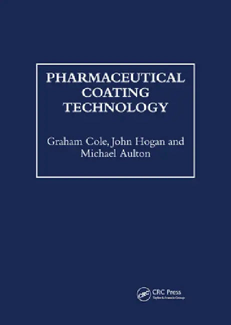 Pharmaceutical Coating Technology by Graham Cole