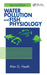 Water Pollution and Fish Physiology by Alan G. Heath
