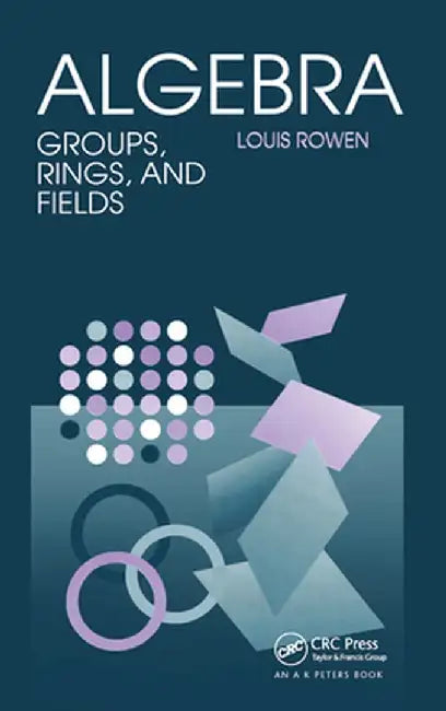 Algebra Groups Rings & Fields by Louis Rowen