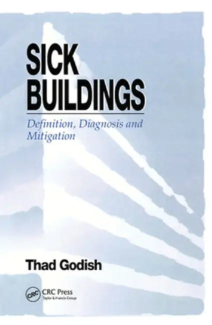 Sick Buildings: Definition, Diagnosis and Mitigation by Thad Godish