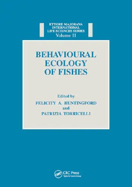 Behavioural Ecology of Fishes by Felicity Anne Huntingford